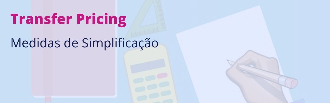 O que são Medidas de Simplificação no Transfer Pricing?